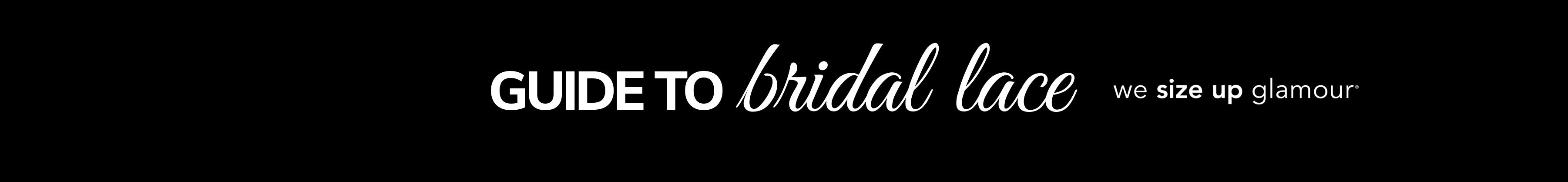 Banner text "Guide to Bridal Lace" with tagline, "we size up glamour" on black background.