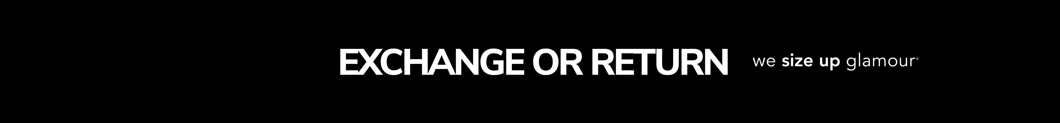 Banner text "Exchange or Return" with tagline, "we size up glamour" on black background.