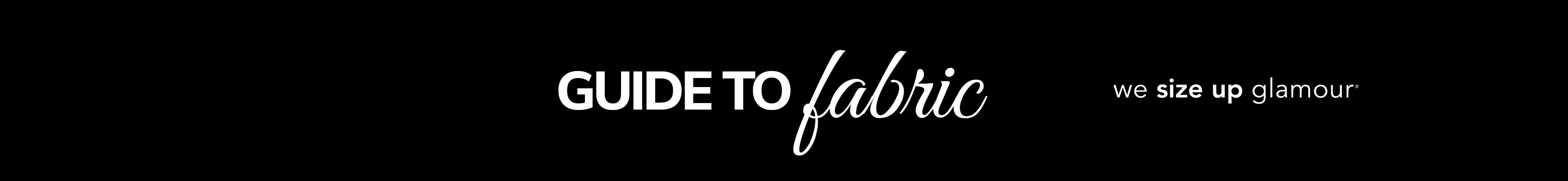 Banner text "Guide to Fabric" with tagline, "we size up glamour" on black background.