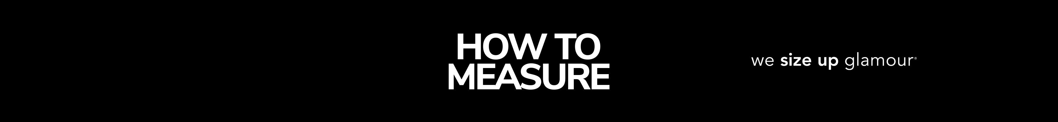 Banner text "How to Measure" with tagline, "we size up glamour" on black background.