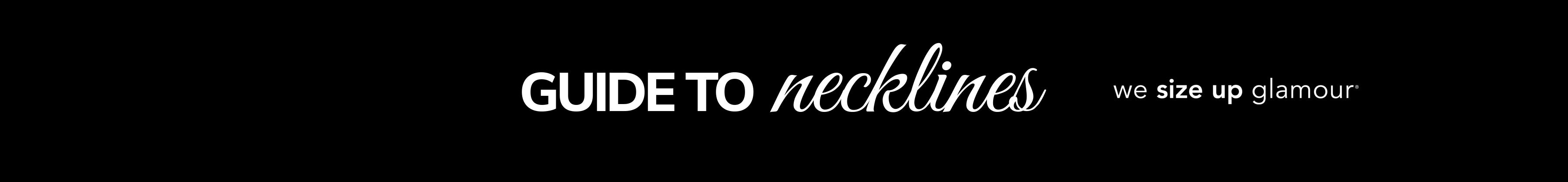 Banner text "Guide to Necklines" with tagline, "we size up glamour" on black background.