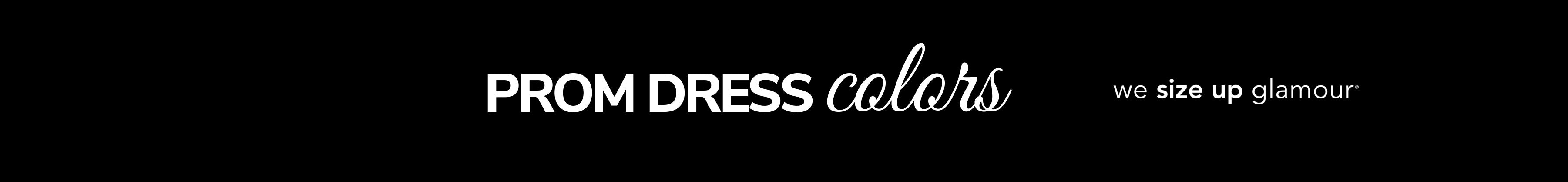 Banner text "Prom Dress Colors" with tagline, "we size up glamour" on black background.