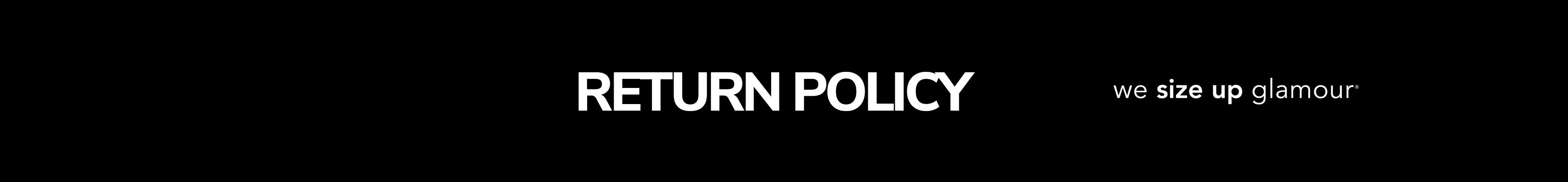 Banner text "Return Policy" with tagline, "we size up glamour" on black background.