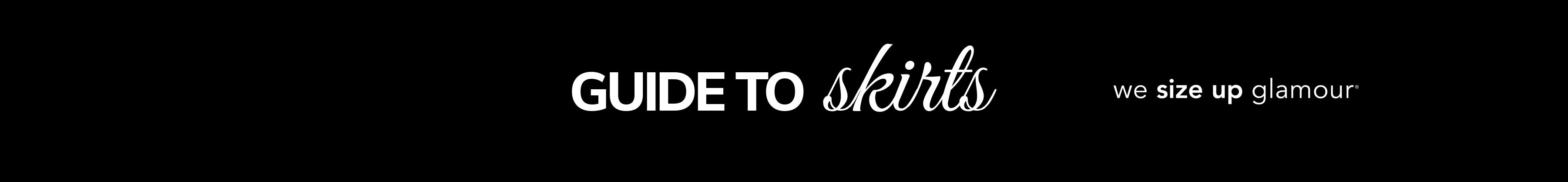 Banner text "Guide to Skirts" with tagline, "we size up glamour" on black background.