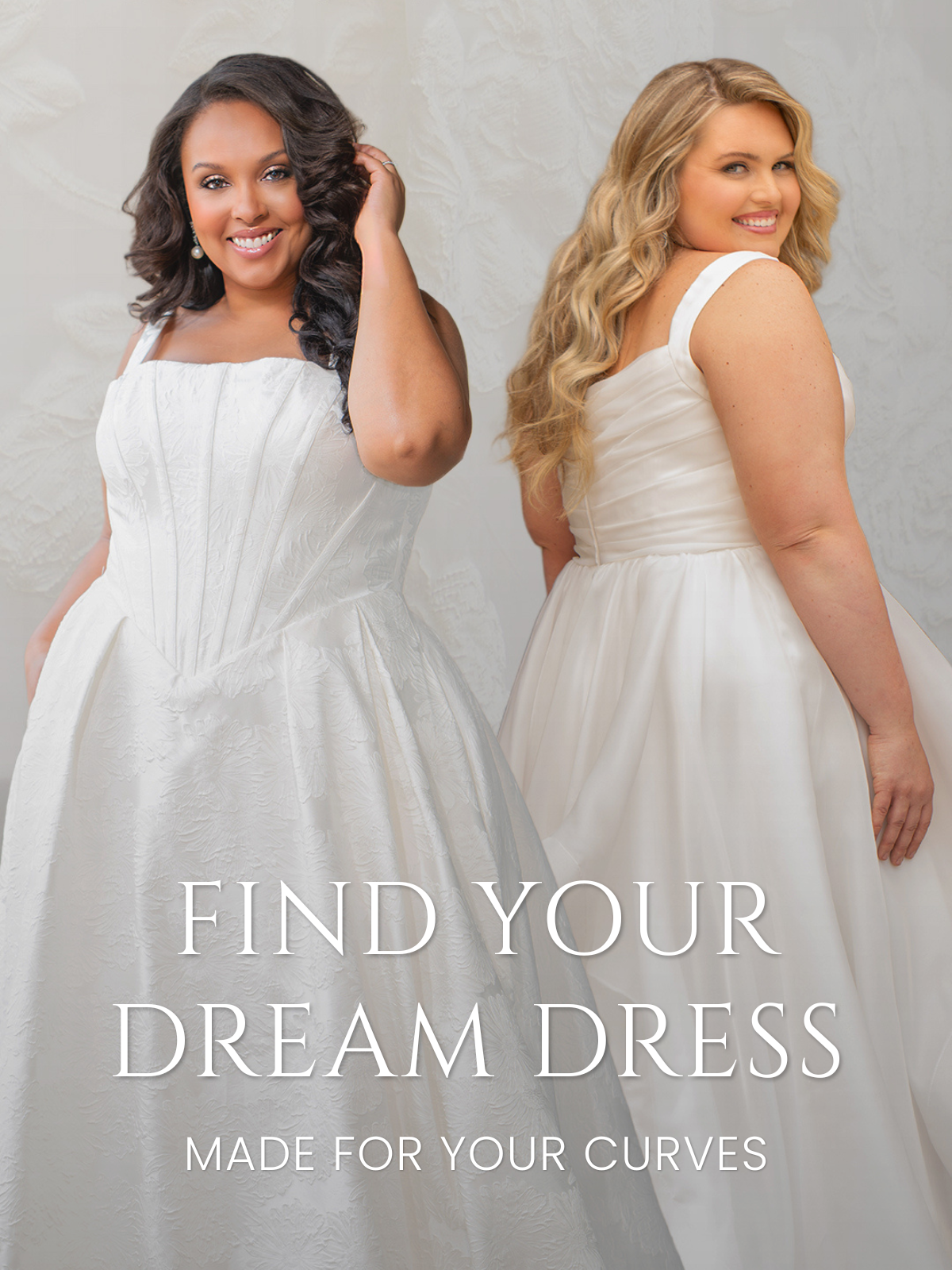 Two women wearing bridal gowns smiling, and posing. Text at the bottom reads "Find Your Dream Dress" and "Made for Your Curves"
